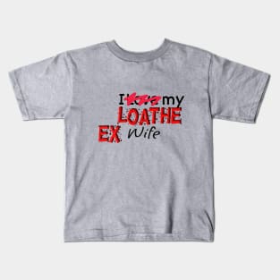 Loathe Ex Wife Kids T-Shirt